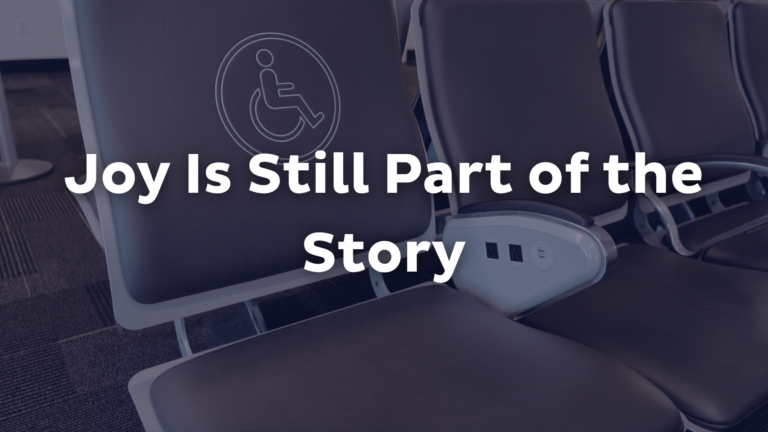 Rows of airport seats, including a designated accessible seat with a wheelchair symbol, highlight accessibility, with the text Joy Is Still Part of the Story overlaid in bold white letters.