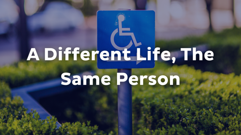 A blue wheelchair accessibility sign in front of green bushes, with the text “A Different Life, The Same Person” overlaid in white bold letters, highlights Josh’s Story.